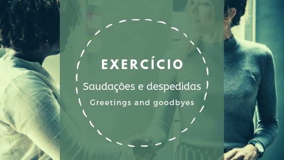 Read more about the article Saudações e despedidas