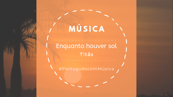 Read more about the article Música: Enquanto houver sol – Titãs