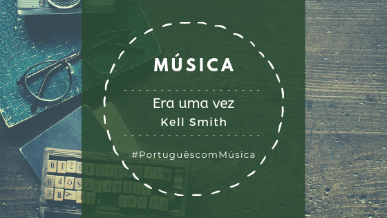 Read more about the article Música: Era Uma Vez – Kell Smith