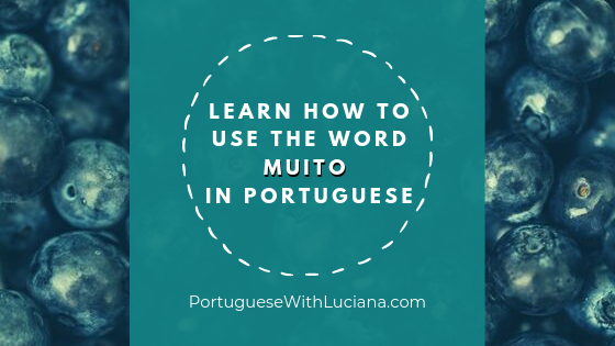 Read more about the article Learn how to use the word MUITO in Portuguese