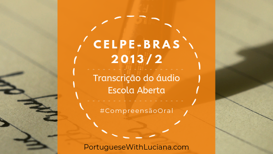 Read more about the article Celpe-Bras – Transcrição do áudio – 2013-2