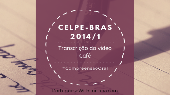 Read more about the article Celpe-Bras – Transcrição do vídeo – 2014-1