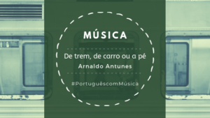 Read more about the article Música: De trem, de carro ou a pé – Arnaldo Antunes