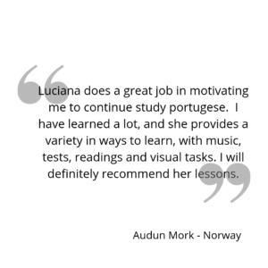 Luciana does a great job in motivating me to continue study portugese. I have learned a lot, and she provides a variety in ways to learn, with music, tests, readings and visual tasks. I will definitely recommend her lessons.