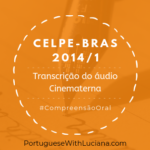 Celpe-Bras – Transcrição do áudio – 2014-1