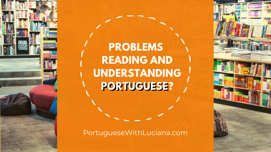 Read more about the article Problems reading and understanding Portuguese?