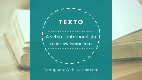 Read more about the article Texto: A Velha Contrabandista – Stanislaw Ponte Preta