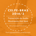 Celpe-Bras – Transcrição do áudio – 2014-2