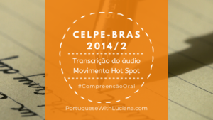 Read more about the article Celpe-Bras – Transcrição do áudio – 2014-2