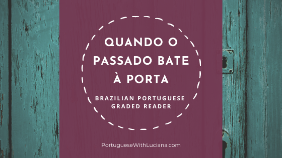 Quando o passado bate à porta – Intermediate Brazilian Portuguese text
