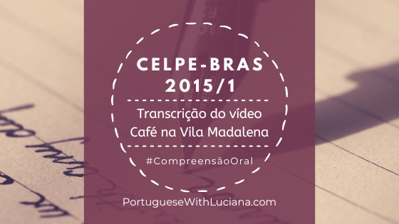 Read more about the article Celpe-Bras – Transcrição do vídeo – 2015-1