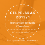 Celpe-Bras – Transcrição do áudio – 2015-1