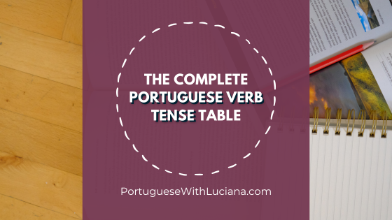 Read more about the article The Complete Portuguese Verb Tense Table