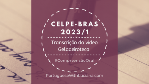 Read more about the article Celpe-Bras – Transcrição do vídeo – 2023/1